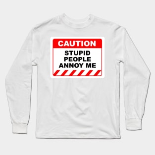 Funny Human Caution Label Stupid People Annoy Me Long Sleeve T-Shirt